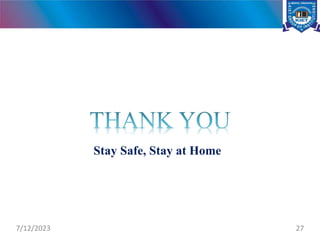 THANK
7/12/2023 27
Stay Safe, Stay at Home
 