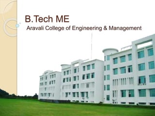 B.Tech ME
Aravali College of Engineering & Management
 