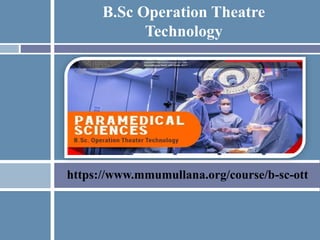 https://www.mmumullana.org/course/b-sc-ott
B.Sc Operation Theatre
Technology
 