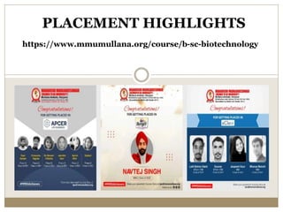 PLACEMENT HIGHLIGHTS
https://www.mmumullana.org/course/b-sc-biotechnology
 
