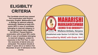 ELIGIBILTY
CRITERIA
The Candidate should have passed
10+2 examination with Physics,
Chemistry, English, Mathematics and/
or Biology as optional subjects
individually. Obtained at least 45%
marks (40% in case of candidates
belonging to reserved category) in
the above subjects taken together
<br>OR<br> Passed Diploma
examination with at least 45% marks
(40% in case of candidates belonging
to reserved category), subject to
vacancies in the First Year, in case
the vacancies at lateral entry are
exhausted. The student should at
least 17 years old on or before 31st
December of year of admission to the
course.
 