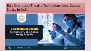 B.Sc Operation Theatre Technology Jobs, Scope,
Salary in India
 
