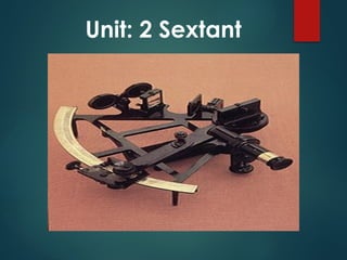 Unit: 2 Sextant
 