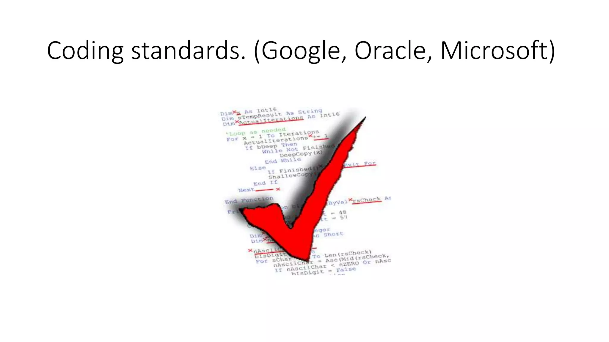 Coding standards. (Google, Oracle, Microsoft)
 