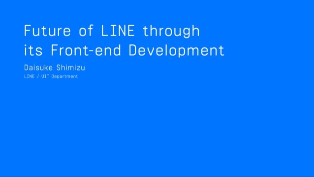 future of line through its front end development