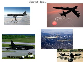 Awesome B C 52 pics
 