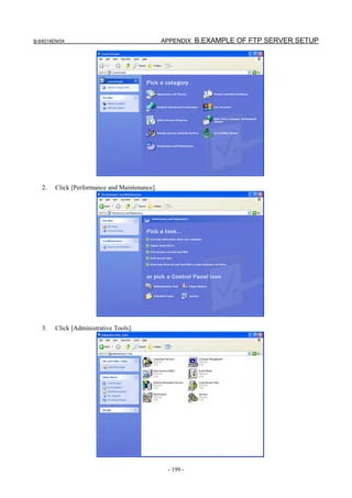 B-64014EN/04                                   APPENDIX B.EXAMPLE OF FTP SERVER SETUP




   2.   Click [Performance and Maintenance].




   3.   Click [Administrative Tools].




                                                - 199 -
 