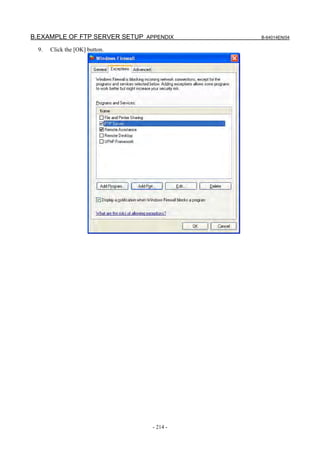 B.EXAMPLE OF FTP SERVER SETUP APPENDIX    B-64014EN/04

  9.   Click the [OK] button.




                                - 214 -
 