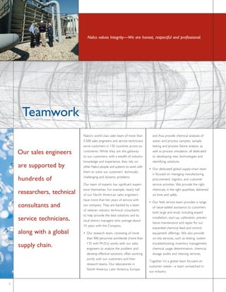 Ò¿´½± ª¿´«»- ×²¬»¹®·¬§‰É» ¿®» ¸±²»-¬ô ®»-°»½¬º«´ ¿²¼ °®±º»--·±²¿´ò




     Ì»¿³©±®µ
                             Ò¿´½±Ž- ©±®´¼ ½´¿-- -¿´»- ¬»¿³ ±º ³±®» ¬¸¿²       ¿²¼ ß-·¿ °®±ª·¼» ½¸»³·½¿´ ¿²¿´§-»- ±º
                             ëôëðð -¿´»- »²¹·²»»®- ¿²¼ -»®ª·½» ¬»½¸²·½·¿²-     ©¿¬»® ¿²¼ °®±½»-- -¿³°´»-ô -¿³°´»
                             -»®ª» ½«-¬±³»®- ·² ïíð ½±«²¬®·»- ¿½®±-- -·¨       ¬»-¬·²¹ ¿²¼ °®±½»-- º¿·´«®» ¿²¿´§-·-ô ¿-

    Ñ«® -¿´»- »²¹·²»»®-      ½±²¬·²»²¬-ò É¸·´» ¬¸»§ ¿®» ¬¸» ¹¿¬»©¿§            ©»´´ ¿- °®±½»-- -·³«´¿¬·±²ô ¿´´ ¼»¼·½¿¬»¼
                             ¬± ±«® ½«-¬±³»®-ô ©·¬¸ ¿ ©»¿´¬¸ ±º ·²¼«-¬®§       ¬± ¼»ª»´±°·²¹ ²»© ¬»½¸²±´±¹·»- ¿²¼
                             µ²±©´»¼¹» ¿²¼ »¨°»®·»²½»ô ¬¸»§ ®»´§ ±²            ·¼»²¬·º§·²¹ -±´«¬·±²-ò
    ¿®» -«°°±®¬»¼ ¾§         ±¬¸»® Ò¿´½± °»±°´» ¿²¼ -§-¬»³- ¬± ©±®µ ©·¬¸
                                                                             ¡ Ñ«® ¼»¼·½¿¬»¼ ¹´±¾¿´ -«°°´§ó½¸¿·² ¬»¿³
                             ¬¸»³ ¬± -±´ª» ±«® ½«-¬±³»®-Ž ¬»½¸²·½¿´´§
                                                                               ·- º±½«-»¼ ±² ³¿²¿¹·²¹ ³¿²«º¿½¬«®·²¹ô
    ¸«²¼®»¼- ±º              ½¸¿´´»²¹·²¹ ¿²¼ ¼§²¿³·½ °®±¾´»³-ò
                                                                               °®±½«®»³»²¬ô ´±¹·-¬·½-ô ¿²¼ ½«-¬±³»®
                             Ñ«® ¬»¿³ ±º »¨°»®¬- ¸¿- -·¹²·º·½¿²¬ »¨°»®·ó       -»®ª·½» ¿½¬·ª·¬·»-ò É» °®±ª·¼» ¬¸» ®·¹¸¬
                             »²½» ¬¸»³-»´ª»-ò Ú±® »¨¿³°´»ô ²»¿®´§ ¸¿´º         ½¸»³·½¿´-ô ·² ¬¸» ®·¹¸¬ ¯«¿²¬·¬·»-ô ¼»´·ª»®»¼
    ®»-»¿®½¸»®-ô ¬»½¸²·½¿´   ±º ±«® Ò±®¬¸ ß³»®·½¿² -¿´»- »²¹·²»»®-             ±² ¬·³» ¿²¼ -¿º»´§ò
                             ¸¿ª» ³±®» ¬¸¿² ¬»² §»¿®- ±º -»®ª·½» ©·¬¸
                                                                             ¡ Ñ«® º·»´¼ -»®ª·½» ¬»¿³ °®±ª·¼»- ¿ ®¿²¹»
    ½±²-«´¬¿²¬- ¿²¼          ±«® ½±³°¿²§ò Ì¸»§ ¿®» ¾¿½µ»¼ ¾§ ¿ ¬»¿³
                                                                               ±º ª¿´«»ó¿¼¼»¼ ¿--·-¬¿²½» ¬± ½«-¬±³»®-
                             ±º ª»¬»®¿² ·²¼«-¬®§ ¬»½¸²·½¿´ ½±²-«´¬¿²¬-
                                                                               ¾±¬¸ ´¿®¹» ¿²¼ -³¿´´ô ·²½´«¼·²¹ »¨°»®¬
                             ¬± ¸»´° °®±ª·¼» ¬¸» ¾»-¬ -±´«¬·±²- ¿²¼ ¾§
    -»®ª·½» ¬»½¸²·½·¿²-ô     ´±½¿´ ¼·-¬®·½¬ ³¿²¿¹»®- ©¸± ¿ª»®¿¹» ¿¾±«¬
                                                                               ·²-¬¿´´¿¬·±²ô -¬¿®¬ó«°ô ½¿´·¾®¿¬·±²ô °®»ª»²ó
                                                                               ¬¿¬·ª» ³¿·²¬»²¿²½» ¿²¼ ®»°¿·® º±® ±«®
                             ïë §»¿®- ©·¬¸ ¬¸» Ý±³°¿²§ò
                                                                               »¨°¿²¼»¼ ½¸»³·½¿´ º»»¼ ¿²¼ ½±²¬®±´
    ¿´±²¹ ©·¬¸ ¿ ¹´±¾¿´      ¡ Ñ«® ®»-»¿®½¸ ¬»¿³ô ½±²-·-¬·²¹ ±º ³±®»           »¯«·°³»²¬ ±ºº»®·²¹-ò É» ¿´-± °®±ª·¼»
                               ¬¸¿² ìðð °»®-±²²»´ ©±®´¼©·¼» ø³±®» ¬¸¿²         ±²ó-·¬» -»®ª·½»-ô -«½¸ ¿- ¬»-¬·²¹ô -§-¬»³

    -«°°´§ ½¸¿·²ò              ïíë ©·¬¸ Ð¸òÜò-÷ ©±®µ- ©·¬¸ ±«® -¿´»-
                               »²¹·²»»®- ¬± ¿²¿´§¦» ¬¸» °®±¾´»³ ¿²¼
                                                                               ¬®±«¾´»-¸±±¬·²¹ô ·²ª»²¬±®§ ³¿²¿¹»³»²¬ô
                                                                               ½¸»³·½¿´ «-¿¹» ¼»¬»®³·²¿¬·±²ô ½¸»³·½¿´
                               ¼»ª»´±° »ºº»½¬·ª» -±´«¬·±²-ô ±º¬»² ©±®µ·²¹      ¼±-¿¹» ¿«¼·¬- ¿²¼ ½´»¿²·²¹ -»®ª·½»-ò
                               ¶±·²¬´§ ©·¬¸ ±«® ½«-¬±³»®- ¿²¼ ¬¸»·®
                                                                             Ì±¹»¬¸»® ·¬Ž- ¿ ¹´±¾¿´ ¬»¿³ º±½«-»¼ ±²
                               ®»-»¿®½¸ ¬»¿³-ò Ñ«® ´¿¾±®¿¬±®·»- ·²
                                                                             ½«-¬±³»® ²»»¼-‰¿ ¬»¿³ «²³¿¬½¸»¼ ·²
                               Ò±®¬¸ ß³»®·½¿ô Ô¿¬·² ß³»®·½¿ô Û«®±°»
                                                                             ±«® ·²¼«-¬®§ò


î
 