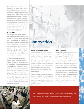 Ì¸®±«¹¸±«¬ ±«® ¸·-¬±®§ô ©» ¸¿ª» ¾»»²
®»½±¹²·¦»¼ ¿- ¬¸» ´»¿¼·²¹ ½®»¿¬±® ±º ²»¨¬ó
¹»²»®¿¬·±² ¬»½¸²±´±¹§ò Ñ«® ·²²±ª¿¬·ª»
¬»½¸²±´±¹·»-‰½±³¾·²»¼ ©·¬¸ ±«® ±²ó-·¬»
°®»-»²½»ô ±²¹±·²¹ °®±¼«½¬ ³±¼·º·½¿¬·±²- ¿²¼
¬¿®¹»¬»¼ ¿°°´·½¿¬·±²-‰³¿µ»- ¿ °±-·¬·ª»
½±²¬®·¾«¬·±² ¬± ±«® ½«-¬±³»®-Ž ¾«-·²»--ò
Ì¸·- ¿°°®±¿½¸ ¸¿- ´»¼ ¬± ±ª»® íôïðð «²·¯«»
º±®³«´¿¬·±²- ¿²¼ ¬¸» ¼»ª»´±°³»²¬ ±º ³±®»
¬¸¿² îôððð ¿½¬·ª» °¿¬»²¬- ©±®´¼©·¼»ò Þ§
´·-¬»²·²¹ ¬± ½«-¬±³»®-ô Ò¿´½± ®»-»¿®½¸»®-
·¼»²¬·º§ «²³»¬ ²»»¼- ¿²¼ ¼»-·¹² °®±¹®¿³-
¬¸¿¬ °®±ª·¼» ³»¿-«®¿¾´» ª¿´«»ò

íÜ ÌÎßÍßÎ‡
Ûª»®§ ·²¼«-¬®·¿´ ©¿¬»® -§-¬»³ ±°»®¿¬»-
«²¼»® -¬®»--ò É¸»² -¬®»-- ·- ¬±± ¸·¹¸ô -½¿´»ô
½±®®±-·±² ¿²¼ ³·½®±¾·¿´ º±«´·²¹ ®»-«´¬ò É¸»²


                                                ×²²±ª¿¬·±²
-¬®»-- ·- ¬±± ´±©ô ©¿¬»® ¿²¼ ½¸»³·½¿´- ¿®»
©¿-¬»¼ò Ò¿´½±Ž- «²·¯«» íÜ ÌÎßÍßÎ °®±¹®¿³
½±²¬®±´- ¿ ½±±´·²¹ ©¿¬»® -§-¬»³ ¾¿-»¼ ±² ¬¸»
¿½¬«¿´ -¬®»--»- °´¿½»¼ «°±² ·¬ô °®»ª»²¬·²¹
±°»®¿¬·±²¿´ °®±¾´»³- ¿²¼ ³·²·³·¦·²¹ ¬±¬¿´
½±-¬ ±º ±°»®¿¬·±²ò Þ¿½µ»¼ ¾§ ïì ¹´±¾¿´          Í«®Ú´± Í Ó Ý»®¬·º·»¼ Ð®±¼«½¬-                    ÍÓßÎÌ Í±´«¬·±²-‡
°¿¬»²¬-ô íÜ ÌÎßÍßÎ ¬»½¸²±´±¹§ ¿¼ª¿²½»-          Ì¸»®» ·- ²± ³¿®¹·² º±® »®®±® ·² ½¸»³·½¿´         Ð«´° ¿²¼ °¿°»®³¿µ»®- ½±²¬·²«±«-´§ -¬®·ª»
¬¸» -¬¿¬»ó±ºó¬¸»ó¿®¬ ·² ½±±´·²¹ ©¿¬»® ¬®»¿¬ó    ¬®»¿¬³»²¬ °®±¹®¿³- º±® ±ºº-¸±®»ô ¼»»°ó           ¬± ·³°®±ª» »²¼ó°®±¼«½¬ °®±°»®¬·»- ©¸·´»
³»²¬ô ³±²·¬±®·²¹ ¿²¼ ½±²¬®±´ò                   ©¿¬»® ±·´ °®±¼«½¬·±²ò É¸¿¬ ©±«´¼ ¾» ¿            ´±©»®·²¹ ½±-¬ò Ì¸®±«¹¸ ±«® ÍÓßÎÌ

íÜ ÌÎßÍßÎ ½±³¾·²»- ²»© -»®ª·½»-ô                -³¿´´ °®±¾´»³ ±² ´¿²¼ ½¿² ¾»½±³» ¿ ³·´´·±²ó      Í±´«¬·±²-ô ©» ´»ª»®¿¹» ±«® »¨°»®¬·-»ô

¿¼ª¿²½»¼ -»²-±®-ô ·²²±ª¿¬·ª» ½¸»³·-¬®§ô         ¼±´´¿® ²·¹¸¬³¿®» ¾»²»¿¬¸ ¬¸» -»¿ô ¿ ³·´» ±®      ·²²±ª¿¬·ª» ¬»½¸²±´±¹·»- ¿²¼ ¹´±¾¿´ ®»¿½¸

¿¼ª¿²½»¼ -±º¬©¿®» ¿²¼ -±°¸·-¬·½¿¬»¼ ½±²ó        ³±®» ¼»»° ¿²¼ ëð ³·´»- º®±³ ¬¸» ¹¿¬¸»®·²¹        ¬± ¸»´° ½«-¬±³»®- ³¿¨·³·¦» ±°»®¿¬·±²¿´

¬®±´ »¯«·°³»²¬ ¬± ½±²¬·²«±«-´§ ³»¿-«®» µ»§      °´¿¬º±®³ò ×² ±®¼»® ¬± »²-«®» ¬¸¿¬ ½¸»³·½¿´-      »ºº·½·»²½·»- ¿²¼ ·³°®±ª» º·²·-¸»¼ °®±¼«½¬

-§-¬»³ °¿®¿³»¬»®-ò É¸»² «°-»¬- ±½½«®ô           ¿®» -¿º» ¿²¼ »ºº»½¬·ª» ·² ¬®»¿¬³»²¬ º´±©´·²»-ô   °»®º±®³¿²½» ·² ¿®»¿- -«½¸ ¿- °«´° ¾®·¹¸¬²»--ô

¬¸» íÜ ÌÎßÍßÎ -§-¬»³ ¼»¬»½¬- ¬¸»³ ¿²¼           ©» ¼»ª»´±°»¼ ¿² »¨¸¿«-¬·ª» ¬»-¬·²¹               °®·²¬¿¾·´·¬§ô ¬·--«» -±º¬²»-- ±® °¿°»® -¬®»²¹¬¸ò

¿«¬±³¿¬·½¿´´§ ¬¿µ»- ¿°°®±°®·¿¬» ½±®®»½¬·ª»      ³»¬¸±¼±´±¹§ ¬± -·³«´¿¬» »¨¬®»³» ¼»»°ó
                                                                                                 É» °¿®¬²»® ©·¬¸ ±«® ½«-¬±³»®- ¬± ®»-°±²¼
¿½¬·±²-ô °®»ª»²¬·²¹ ±°»®¿¬·±²¿´ °®±¾´»³-ò       ©¿¬»® ½±²¼·¬·±²-ò
                                                                                                 ¬± -±³» ±º ¬¸» ·²¼«-¬®§Ž- ³±-¬ ½¸¿´´»²¹·²¹
íÜ ÌÎßÍßÎ ¿´-± ½±³³«²·½¿¬»- ©·¬¸ -§-¬»³         Ì¸» ±«¬½±³» ©¿- ¿² ·²¼«-¬®§ -¬¿²¼¿®¼ º±®         °®±¾´»³-ò É» ¾¿´¿²½» ³»½¸¿²·½¿´ô ±°»®¿¬·±²¿´
«-»®- ¬¸®±«¹¸ ¿ ½±³°®»¸»²-·ª» ½±³³«²·ó          »¨½»´´»²½»ò Ì¸» Í«®Ú´± Ý»®¬·º·»¼ ¼»-·¹²¿¬·±²     ¿²¼ ½¸»³·½¿´ ª¿®·¿¾´»- ¿½®±-- ¬¸» »²¬·®»
½¿¬·±²- °¿½µ¿¹»ò íÜ ÌÎßÍßÎ ®»¼«½»- ½«-ó         »²-«®»- ¬¸» -¿º»-¬ô ³±-¬ »ºº»½¬·ª» -±´«¬·±²-     ±°»®¿¬·±² ¬± ¸»´° ½«-¬±³»®- ³±®» »ºº·½·»²¬´§
¬±³»® ½±-¬- ¾§ °®»ª»²¬·²¹ -½¿´»ô ½±®®±-·±²      ¿ª¿·´¿¾´» º±® ¼»»°©¿¬»® ½¸»³·½¿´ ¬®»¿¬³»²¬ô      ¿½¸·»ª» ¬¸» -°»½·º·½ °¿°»® °»®º±®³¿²½»
¿²¼ ³·½®±¾·¿´ º±«´·²¹ ¿²¼ ±°¬·³·¦·²¹ ©¿¬»®ô     ¸»´°·²¹ ¼»»°©¿¬»® ±·´ º·»´¼- ®»¿½¸ ¬¸»·® º«´´    ¼»³¿²¼»¼ ¾§ »²¼ «-»®-ò
½¸»³·½¿´ ¿²¼ »²»®¹§ «-»ò                        °®±¼«½¬·±² °±¬»²¬·¿´ò




                                                   Ò¿´½± ª¿´«»- Õ²±©´»¼¹»‰É» ¿®» »¨°»®¬- ·² ±«® º·»´¼ ©¸± -¸¿®» ±«®

                                                   ¾»-¬ °®¿½¬·½»- ¿²¼ «-» ¬¸» ·²º±®³¿¬·±² ¬± -»®ª» ±«® ½«-¬±³»®-ò




                                                                                                                                                    í
 