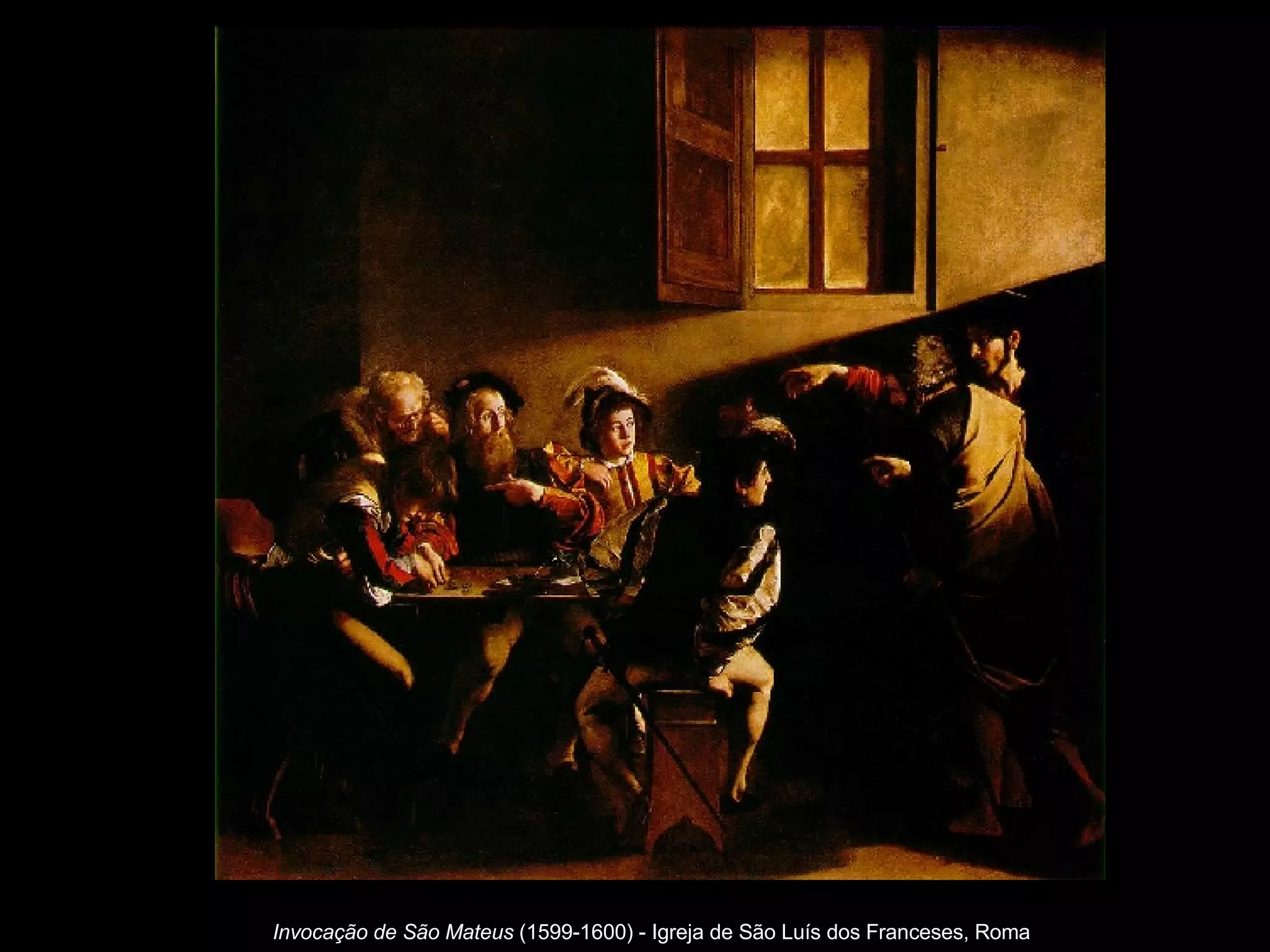 Invocação de São Mateus  (1599-1600) - Igreja de São Luís dos Franceses, Roma   