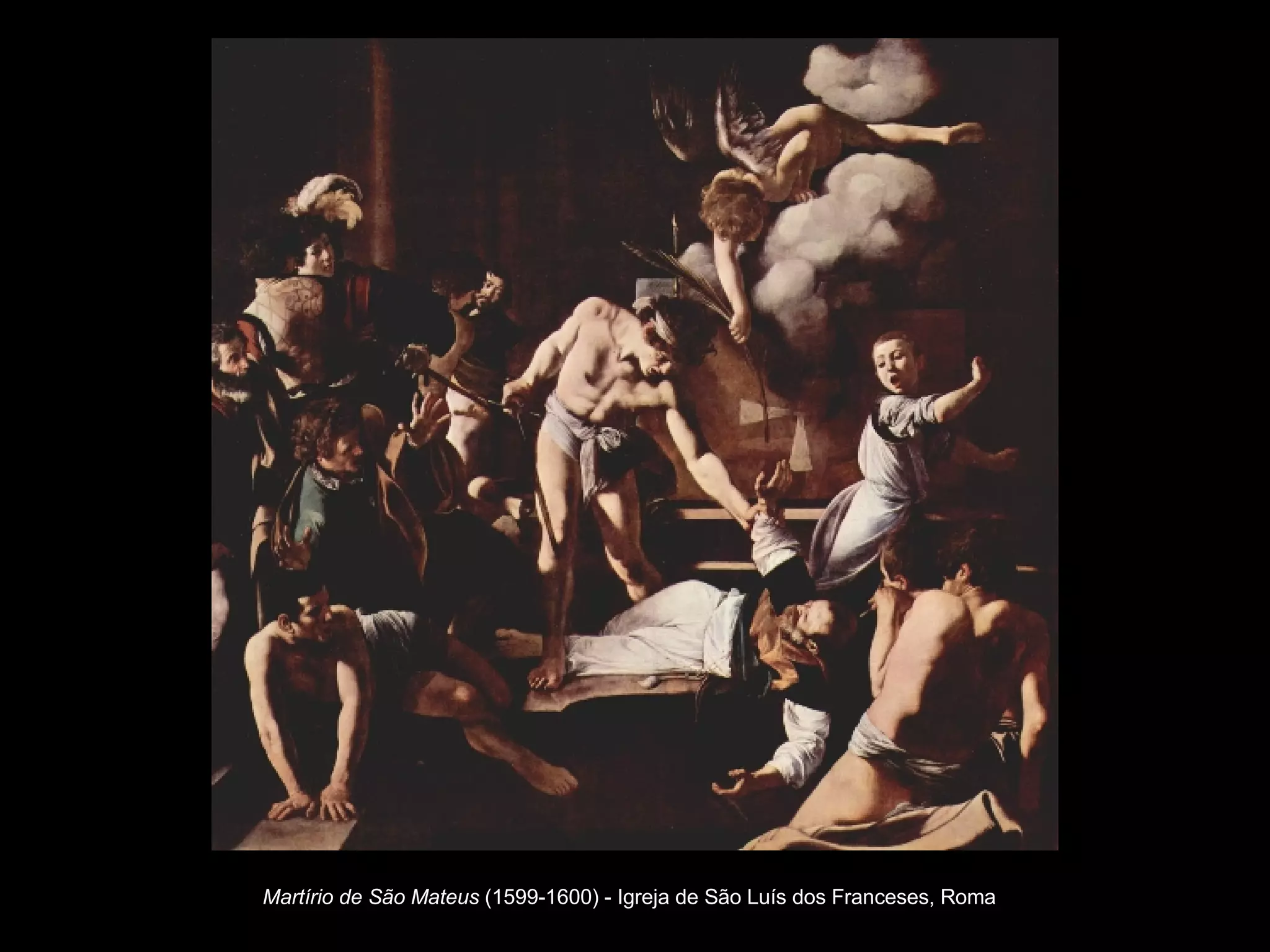 Martírio de São Mateus  (1599-1600) - Igreja de São Luís dos Franceses, Roma   