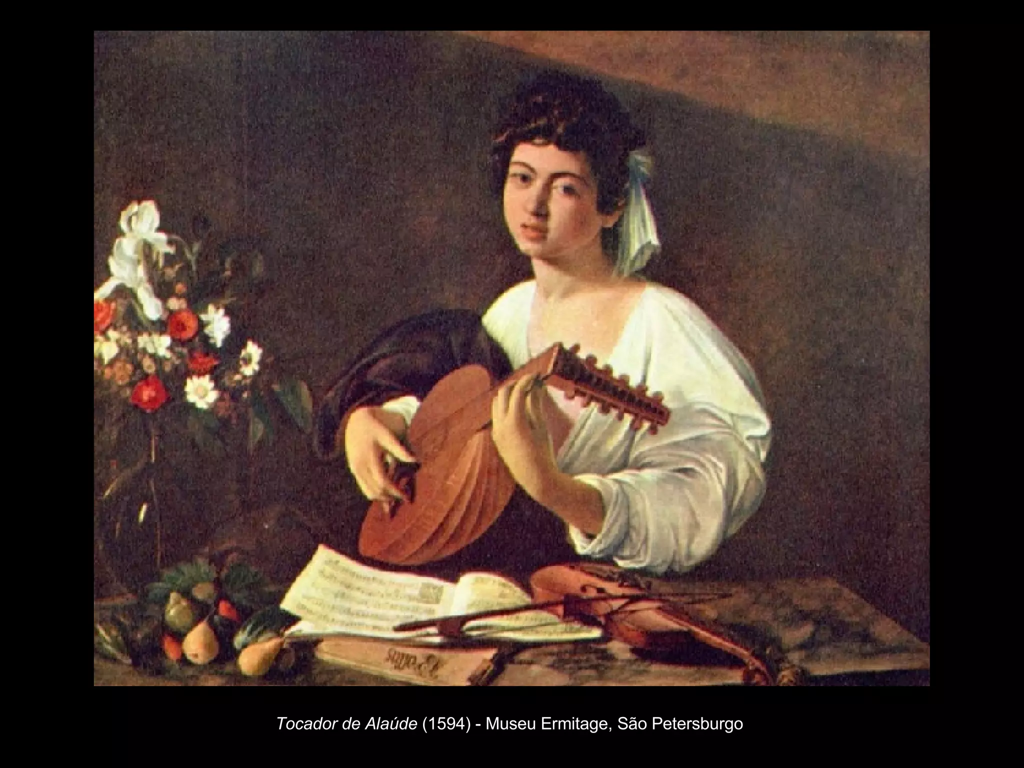 Tocador de Alaúde  (1594) - Museu Ermitage, São Petersburgo   