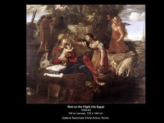 Rest on the Flight into Egypt 1630-45 Oil on canvas, 122 x 144 cm Galleria Nazionale d'Arte Antica, Rome   