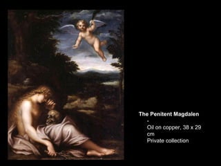 The Penitent Magdalen - Oil on copper, 38 x 29 cm Private collection 