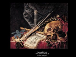 Vanitas Still-Life Oil on canvas, 38 x 47 cm Private collection  