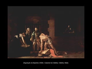 Degolação de Baptista  (1608) - Catedral da Valletta, Valletta, Malta   