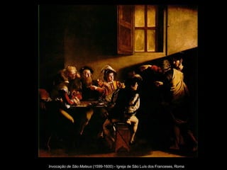 Invocação de São Mateus  (1599-1600) - Igreja de São Luís dos Franceses, Roma   