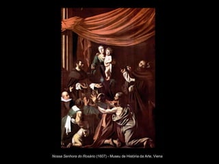 Nossa Senhora do Rosário  (1607) - Museu de História da Arte, Viena   