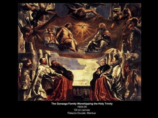 The Gonzaga Family Worshipping the Holy Trinity 1604-05 Oil on canvas Palazzo Ducale, Mantua  