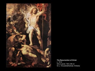 The Resurrection of Christ c. 1612 Oil on panel, 138 x 98 cm O.-L. Vrouwekathedraal, Antwerp  