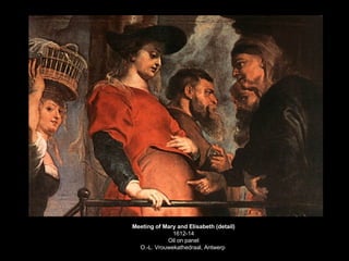 Meeting of Mary and Elisabeth (detail) 1612-14 Oil on panel O.-L. Vrouwekathedraal, Antwerp  