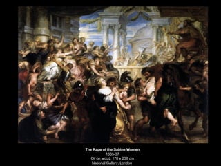 The Rape of the Sabine Women 1635-37 Oil on wood, 170 x 236 cm National Gallery, London  