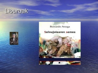 LiburuakLiburuak
 
