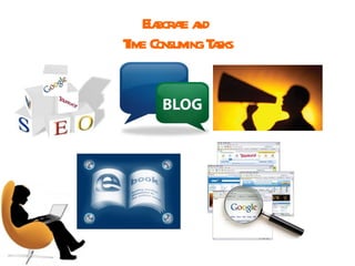 Elaborate and  Time Consuming Tasks 