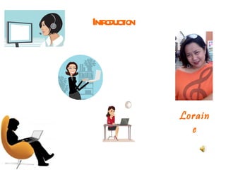 Introduction Loraine 