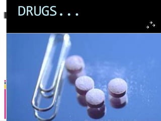 DRUGS...
 