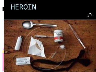 HEROIN
 