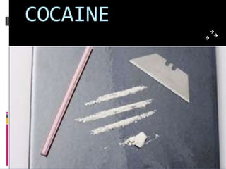 COCAINE
 