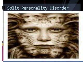 Split Personality Disorder
 