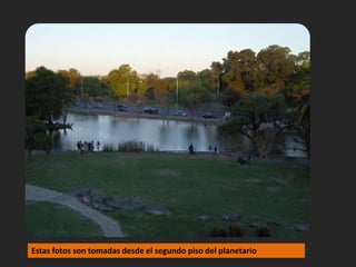Estas fotos son tomadas desde el segundo piso del planetario