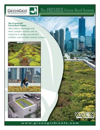 The GreenGrid®
Green Roof System
offers distinct advantages over
more complex systems with its
simplicity in design, pre-planted
modules, and movable modular features.
 