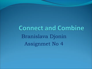Branislava Djonin
 Assignmet No 4
 