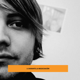 36   Durante la negociación




                              3. DURANTE LA NEGOCIACIÓN
 