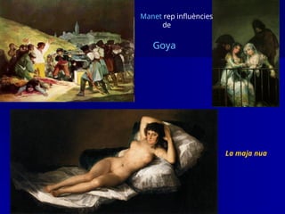 La maja nua
Goya
Manet rep influències
de
 