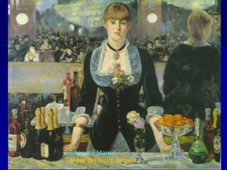 Édouard Manet
El bar del Folies Bergère
 