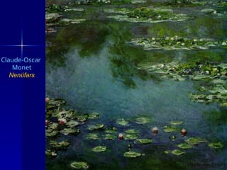 Claude-Oscar
Monet
Nenúfars
 