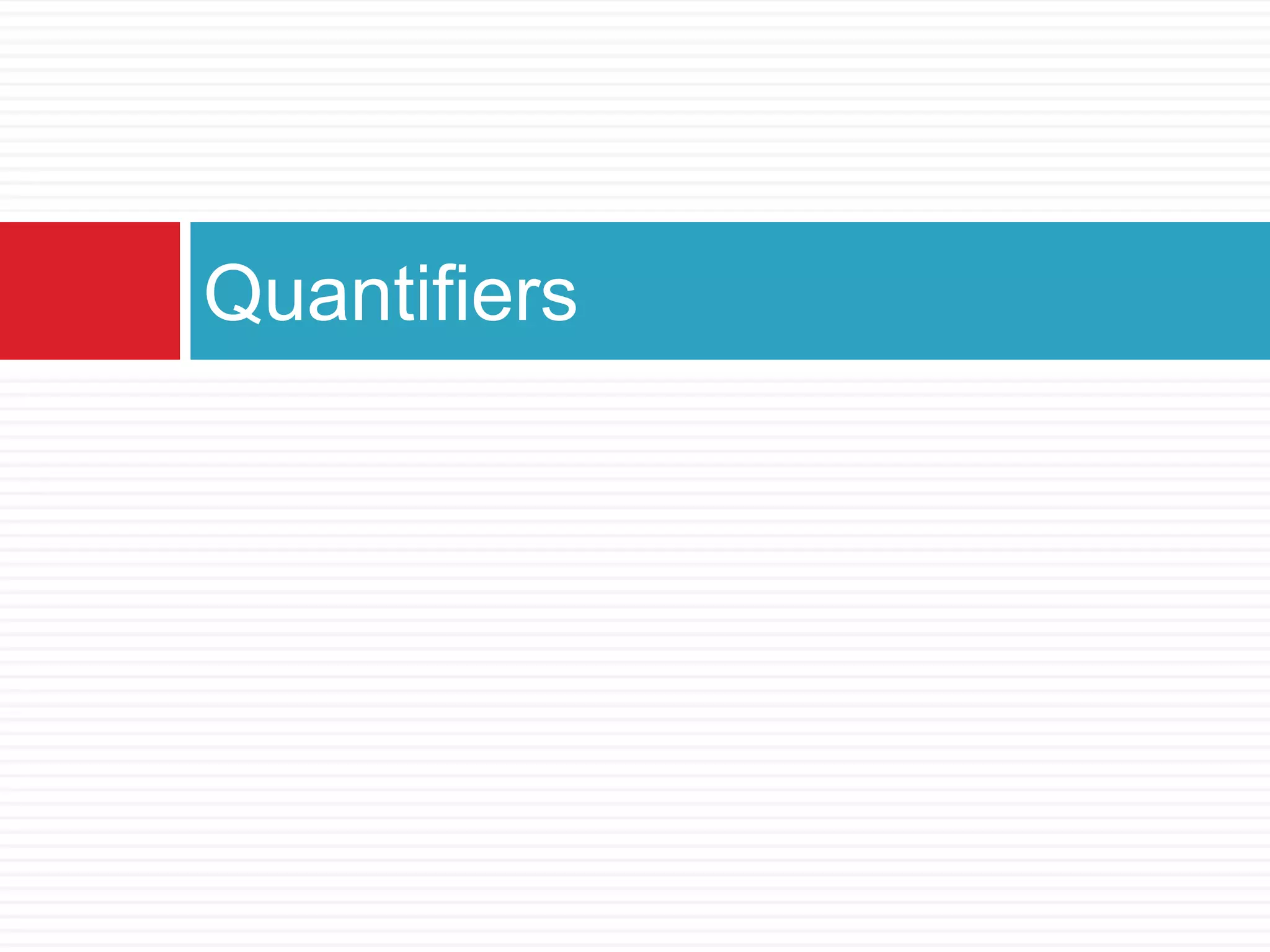 Quantifiers
 