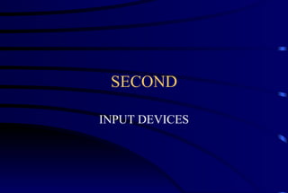 SECOND INPUT DEVICES 