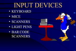 INPUT DEVICES KEYBOARD MICE SCANNERS LIGHT PENS BAR CODE  SCANNERS 