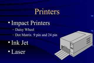 Printers Impact Printers Daisy Wheel Dot Matrix  9 pin and 24 pin Ink Jet Laser 