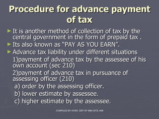 Procedure for advance payment of tax ,[object Object],[object Object],[object Object],[object Object],[object Object],[object Object],[object Object],[object Object]