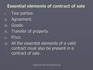 Essential elements of contract of sale ,[object Object],[object Object],[object Object],[object Object],[object Object],[object Object]