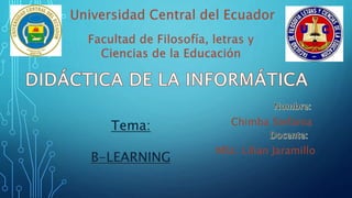 Tema:
B-LEARNING
Chimba Stefania
MSc. Lilian Jaramillo
 
