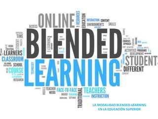 LA MODALIDAD BLENDED-LEARNING
EN LA EDUCACIÓN SUPERIOR
 