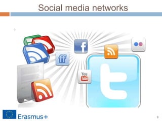 8
Social media networks
 